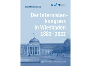 9783954667215 - Der Internistenkongress in Wiesbaden 1882-2022 - Bernd Michael Neese Gebunden