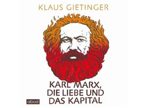 9783954716029 - Karl Marx die Liebe und das Kapital7 Audio-CDs - Klaus Gietinger (Hörbuch)