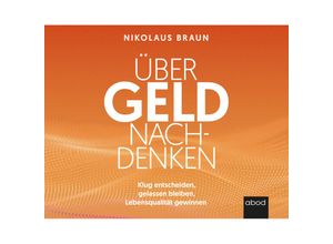 9783954717798 - Über Geld nachdenkenAudio-CD - Nikolaus Braun (Hörbuch)