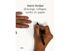 9783954765799 - drawings collages works on paper - Katrin Ströbel Kartoniert (TB)