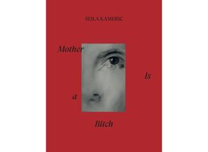 9783954765812 - Mother is a bitch - Sejla Kameric Gebunden