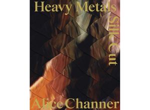 9783954766055 - Heavy Metals   Silk Cut - Alice Channer Kartoniert (TB)