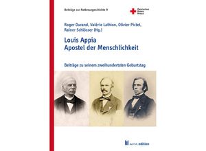 9783954771653 - Louis Appia Apostel der Menschlichkeit   Missionnaire de lhumanitaire Kartoniert (TB)