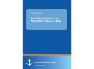 9783954891931 - Brand Management and Marketing of Luxury Goods - Lucie Scholz Kartoniert (TB)