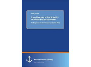 9783954892457 - Long Memory in the Volatility of Indian Financial Market An Empirical Analysis Based on Indian Data - Dilip Kumar Kartoniert (TB)