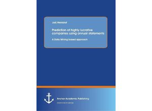 9783954893041 - Prediction of highly lucrative companies using annual statements A Data Mining based approach - Jurij Weinblat Kartoniert (TB)