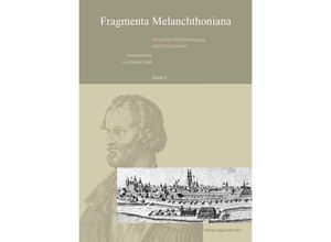 9783955054052 - Fragmenta Melanchthoniana Zwischen Bibelbewegung und Reformation Gebunden