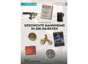 9783955054113 - Geschichte Mannheims in 100 Objekten - Ulrich Nieß Heidrun Pimpl Gebunden