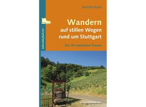 9783955054465 - Wandern auf stillen Wegen rund um Stuttgart - Dieter Buck Kartoniert (TB)