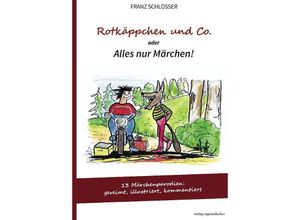 9783955054519 - Rotkäppchen und Co oder Alles nur Märchen! - Franz Schlosser Kartoniert (TB)