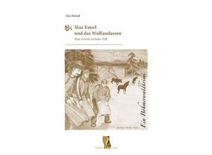 9783955110956 - Max Esterl und das Wolfauslassen - Ossi Heindl Gebunden