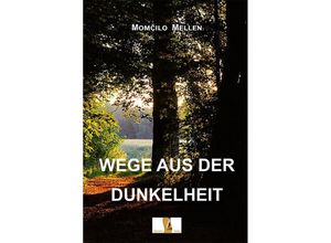 9783955111885 - Wege aus der Dunkelheit - Mom¿ilo Mellen Taschenbuch