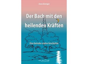 9783955170219 - Der Bach mit den heilenden Kräften - Zora Gienger Kartoniert (TB)