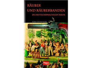 9783955402648 - Räuber und Räuberbanden im deutschsprachigen Raum - Horst-Dieter Radke Gebunden