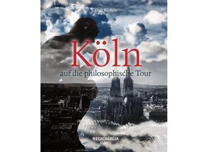 9783955403393 - Köln auf die philosophische Tour - Dirk Büsken Gebunden