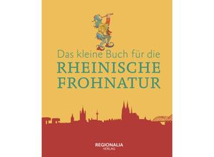 9783955405052 - Das kleine Buch für die Rheinische Frohnatur - Regionalia Verlag Gebunden