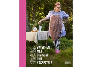 9783955407131 - Zwischen Mett Dim Sum und Kässpätzle - Nina Meyer Gebunden