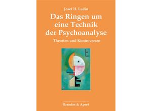 9783955583507 - Das Ringen um eine Technik der Psychoanalyse - Josef H Ludin Gebunden