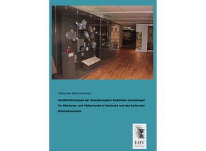 9783955646660 - Veröffentlichungen der Grossherzoglich Badischen Sammlungen für Altertums- und Völkerkunde in Karlsruhe und des Karlsruher Altertumsvereins Kartoniert (TB)