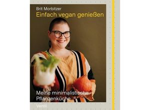 9783955751241 - Edition Kochen ohne Knochen   Einfach vegan genießen - Brit Morbitzer Gebunden