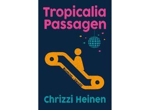 9783955752149 - Tropicalia Passagen - Chrizzi Heinen Gebunden