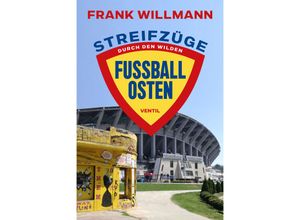 9783955752187 - Streifzüge durch den wilden Fußball-Osten - Frank Willmann Kartoniert (TB)