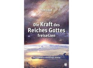 9783955786267 - Die Kraft des Reiches Gottes freisetzen - Tom Loud Kartoniert (TB)