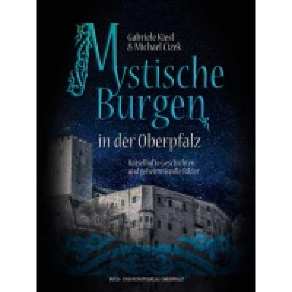 9783955870508 - Kiesl Gabriele Mystische Burgen in der Oberpfalz