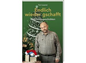 9783955874292 - Endlich wieder gschafft - Toni Lauerer Gebunden