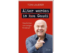 9783955874308 - Älter werden is (ko)a Gaudi - Toni Lauerer Gebunden