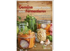 9783955878184 - Gemüse haltbar machen durch Fermentieren - Dietmar Fiebrandt Gebunden