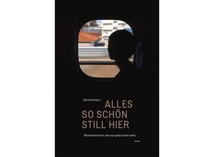 9783955932565 - Alles so schön still hier - Nils Wortmann Kartoniert (TB)