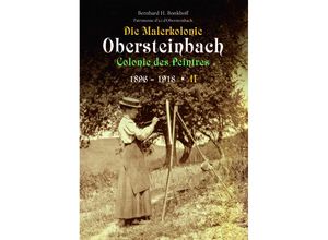 9783956022395 - Die Malerkolonie Obersteinbach II (Colonie des Peintres) 1896-1918 - Bernhard Bonkhoff Kartoniert (TB)