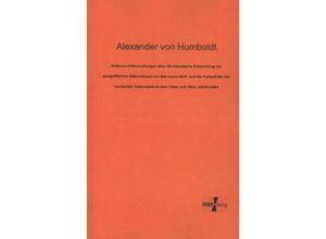 9783956100246 - Kritische Untersuchungen über die historische Entwicklung der geografischen Erkenntnisse von der neuen Welt und die Fortschritte der nautischen Astronomie in dem 15ten und 16ten Jahrhundert - Alexander von Humboldt Kartoniert (TB)