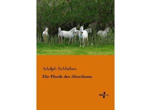 9783956103513 - Die Pferde des Alterthums - Adolph Schlieben Kartoniert (TB)