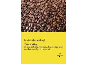 9783956104411 - Der Kaffee - S A Schwarzkopf Kartoniert (TB)