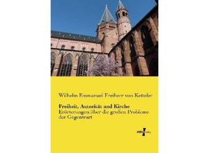 9783956107146 - Freiheit Autorität und Kirche - Wilhelm Emmanuel Freiherr von Ketteler Kartoniert (TB)