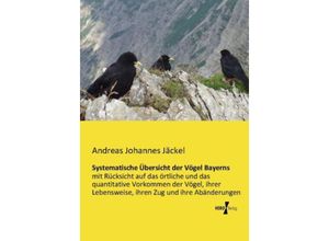 9783956108235 - Systematische Übersicht der Vögel Bayerns - Andreas Johannes Jäckel Kartoniert (TB)