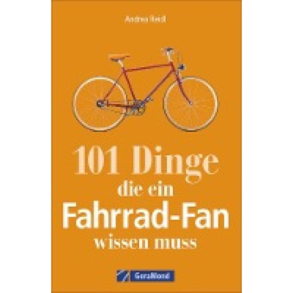 9783956130519 - Reidl Andrea 101 Dinge die ein Fahrrad-Fan wissen muss