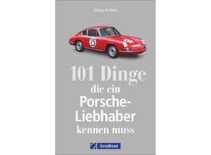 9783956130632 - 101 Dinge die ein Porsche-Liebhaber kennen muss - Tobias Aichele Kartoniert (TB)