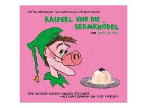 9783956144028 - Kasperl Und Die Germknödel Und Rache Ist Rosa - Doctor Döblingers Geschmackvolles Kasperltheater (CD)