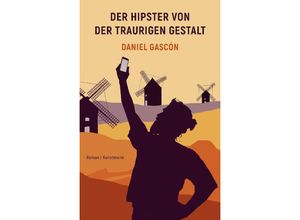 9783956145629 - Der Hipster von der traurigen Gestalt - Daniel Rodriguez Gascón Kartoniert (TB)