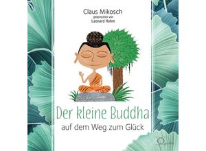 9783956163265 - Der kleine Buddha auf dem Weg zum Glück3 Audio-CD - Claus Mikosch (Hörbuch)