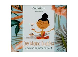 9783956164682 - Lebenshilfe - Der kleine Buddha und das Wunder der Zeit3 Audio-CD - Claus Mikosch (Hörbuch)