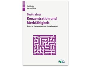 9783956240454 - Kurt Guth - GEBRAUCHT Testtrainer Konzentration und Merkfähigkeit Sicher im Eignungstest und Einstellungstest - Preis vom 28082023 050752 h