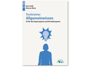 9783956240478 - Kurt Guth - GEBRAUCHT Testtrainer Allgemeinwissen Fit für den Eignungstest und Einstellungstest - Preis vom 15102023 050412 h