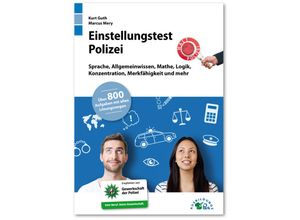 9783956240621 - Kurt Guth - GEBRAUCHT Einstellungstest Polizei Fit für den Eignungstest im Auswahlverfahren Sprache Allgemeinwissen Mathe Logik Konzentration Merkfähigkeit und mehr Über 800 Aufgaben mit allen Lösungswegen - Preis vom 02102023 050404 h