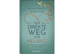 9783956280641 - Der direkte Weg zur Heilung - Eric Pearl Jillian Fleer Gebunden