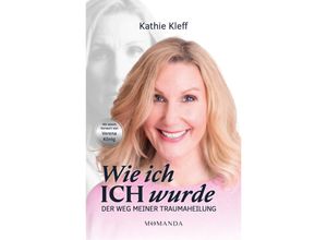 9783956280719 - Wie ich ICH wurde - Kathie Kleff Gebunden