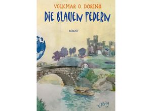 9783956319297 - Die blauen Federn - Volkmar Döring Kartoniert (TB)